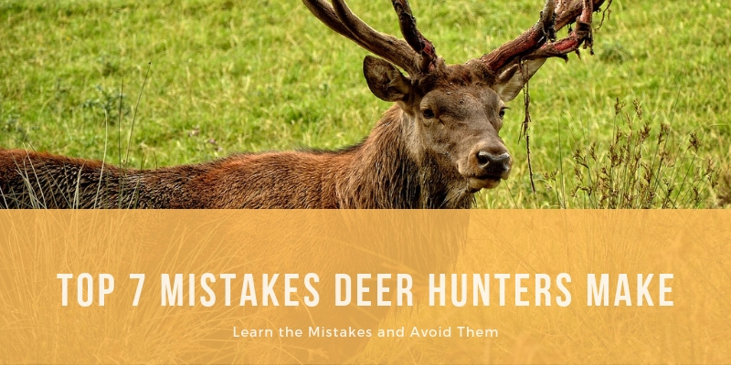 Top 7 Mistakes Deer Hunters Make